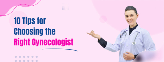 10 Tips for Choosing the Right Gynecologist